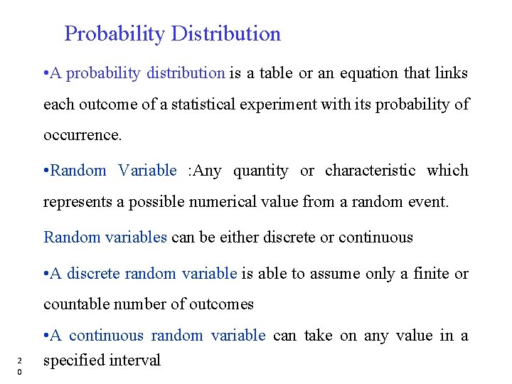 Probability Distribution • A probability distribution is a table or an equation that links