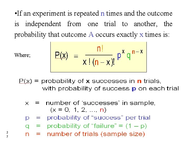  • If an experiment is repeated n times and the outcome is independent