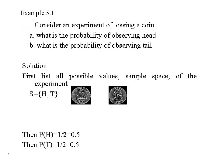 Example 5. 1 1. Consider an experiment of tossing a coin a. what is
