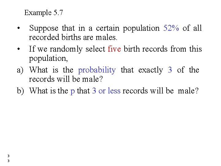 Example 5. 7 • Suppose that in a certain population 52% of all recorded