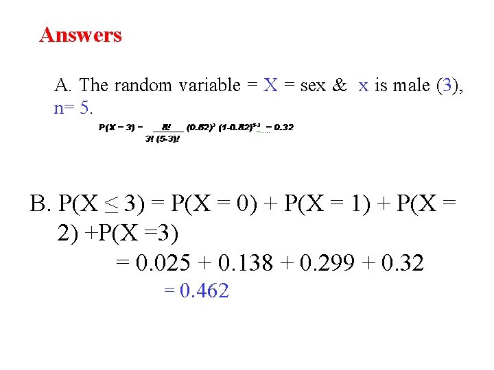 Answers A. The random variable = X = sex & x is male (3),