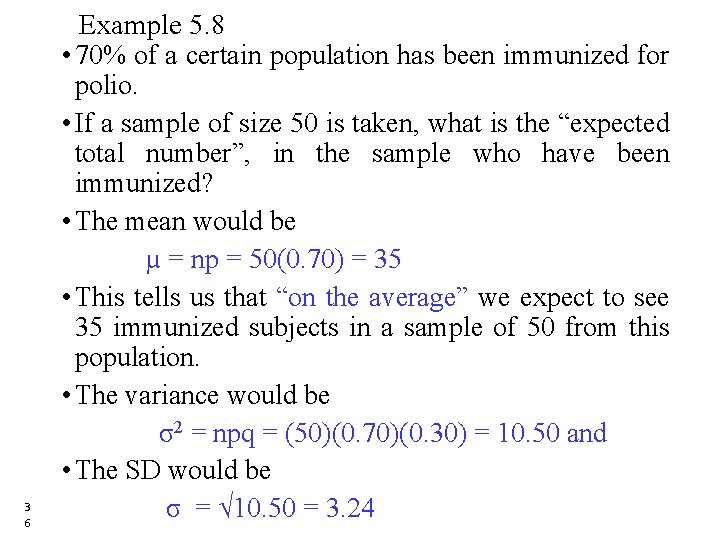 3 6 Example 5. 8 • 70% of a certain population has been immunized