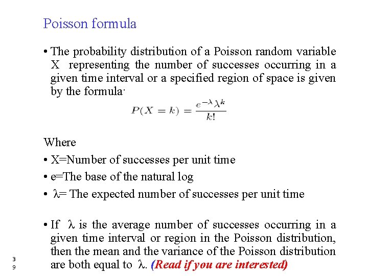 Poisson formula • The probability distribution of a Poisson random variable X representing the