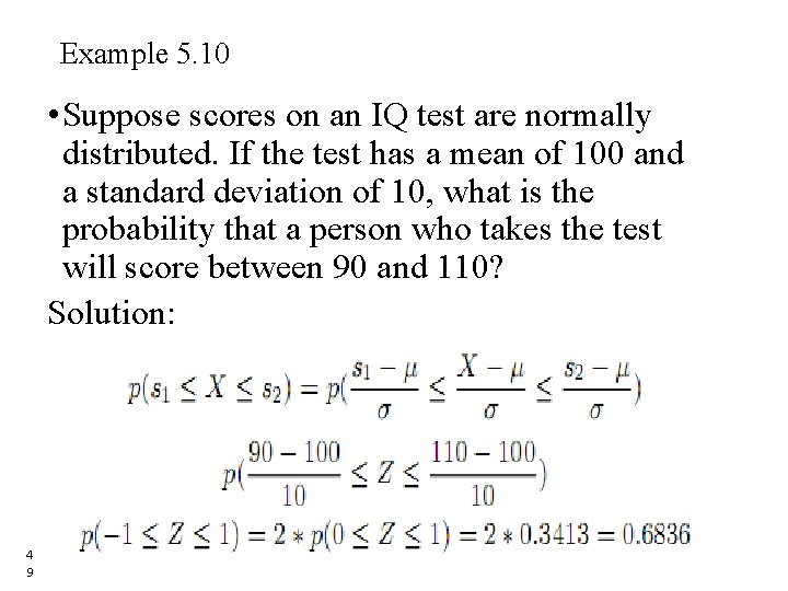 Example 5. 10 • Suppose scores on an IQ test are normally distributed. If