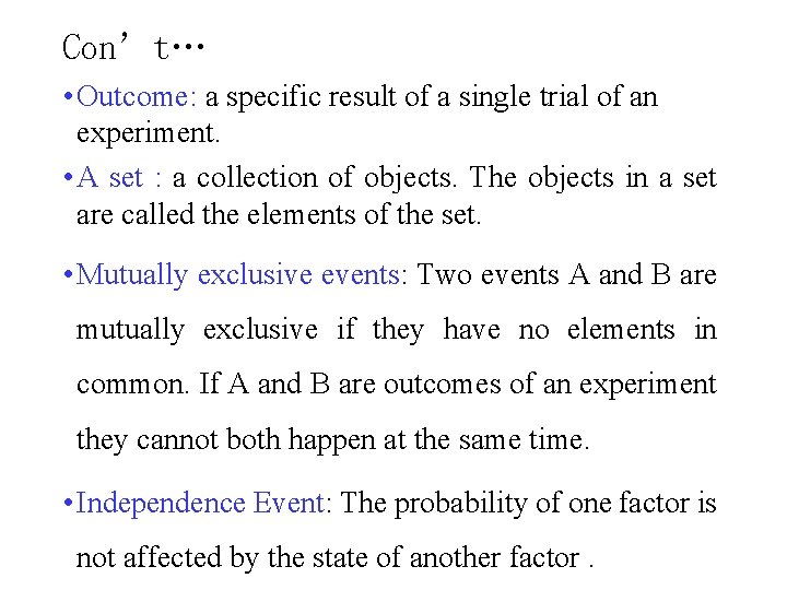 Con’t… • Outcome: a specific result of a single trial of an experiment. •