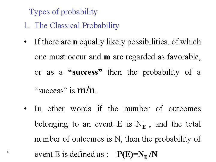Types of probability 1. The Classical Probability • If there are n equally likely