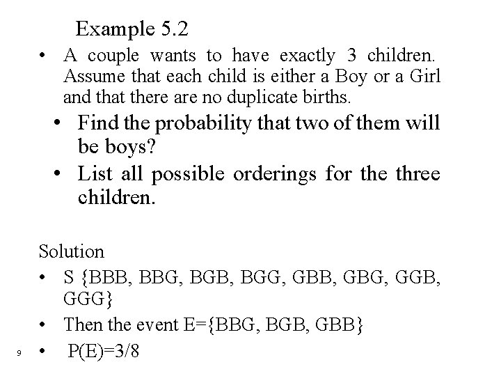 Example 5. 2 • A couple wants to have exactly 3 children. Assume that