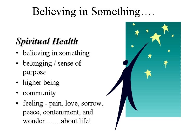 Believing in Something…. Spiritual Health • believing in something • belonging / sense of