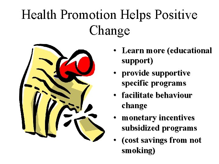 Health Promotion Helps Positive Change • Learn more (educational support) • provide supportive specific