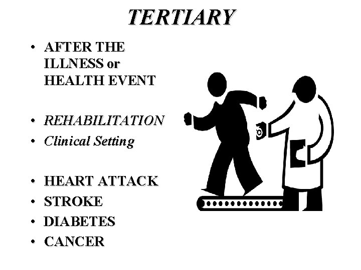 TERTIARY • AFTER THE ILLNESS or HEALTH EVENT • REHABILITATION • Clinical Setting •