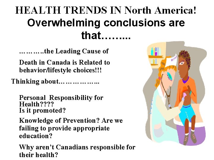 HEALTH TRENDS IN North America! Overwhelming conclusions are that……. . . ………. . the