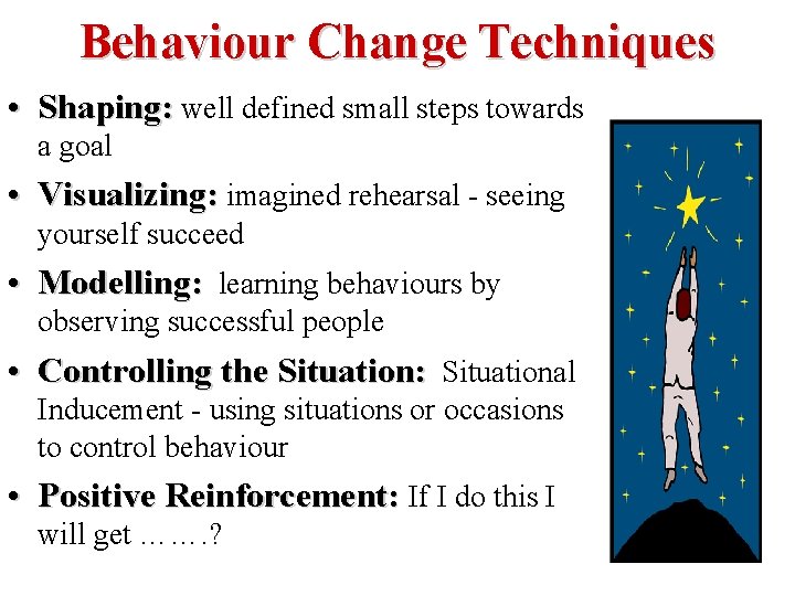 Behaviour Change Techniques • Shaping: well defined small steps towards a goal • Visualizing: