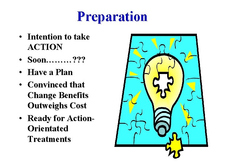 Preparation • Intention to take ACTION • Soon………? ? ? • Have a Plan