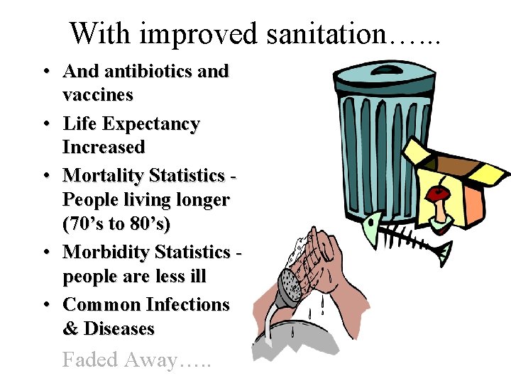 With improved sanitation…. . . • And antibiotics and vaccines • Life Expectancy Increased