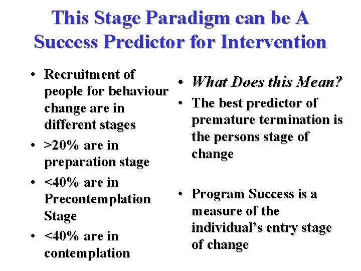 This Stage Paradigm can be A Success Predictor for Intervention • Recruitment of people