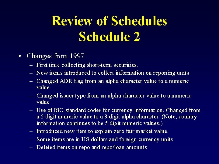 Review of Schedules Schedule 2 • Changes from 1997 – First time collecting short-term