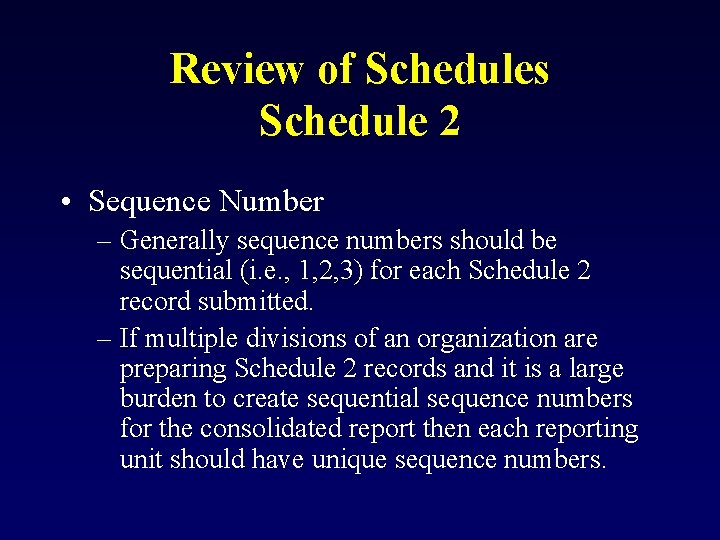 Review of Schedules Schedule 2 • Sequence Number – Generally sequence numbers should be