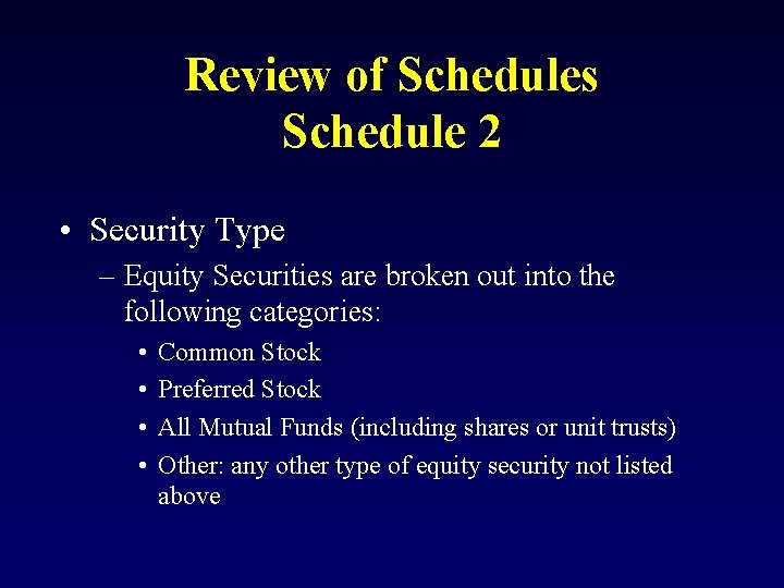 Review of Schedules Schedule 2 • Security Type – Equity Securities are broken out