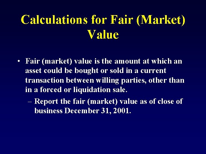 Calculations for Fair (Market) Value • Fair (market) value is the amount at which