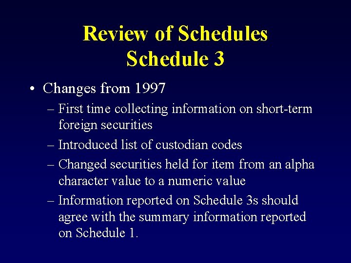 Review of Schedules Schedule 3 • Changes from 1997 – First time collecting information