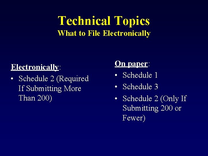 Technical Topics What to File Electronically: • Schedule 2 (Required If Submitting More Than