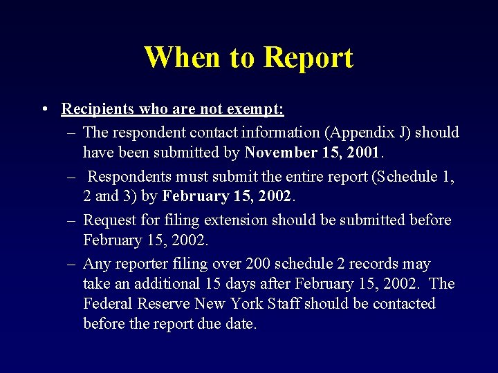 When to Report • Recipients who are not exempt: – The respondent contact information