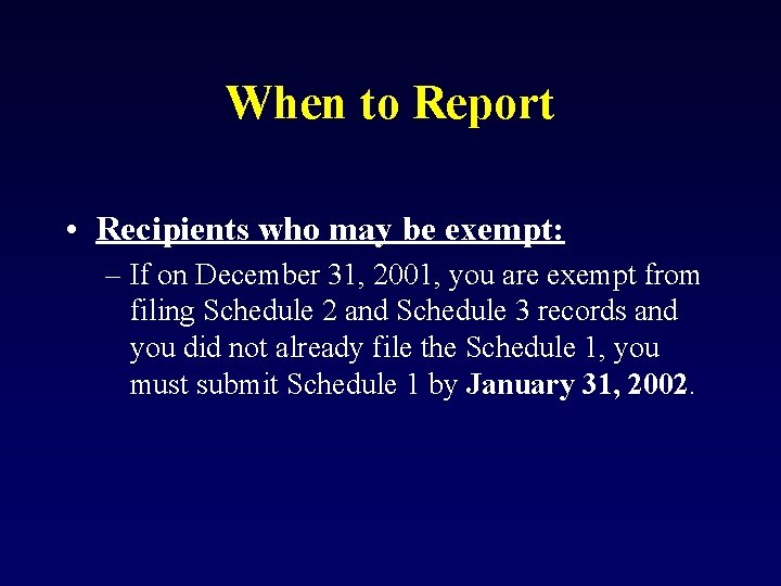 When to Report • Recipients who may be exempt: – If on December 31,