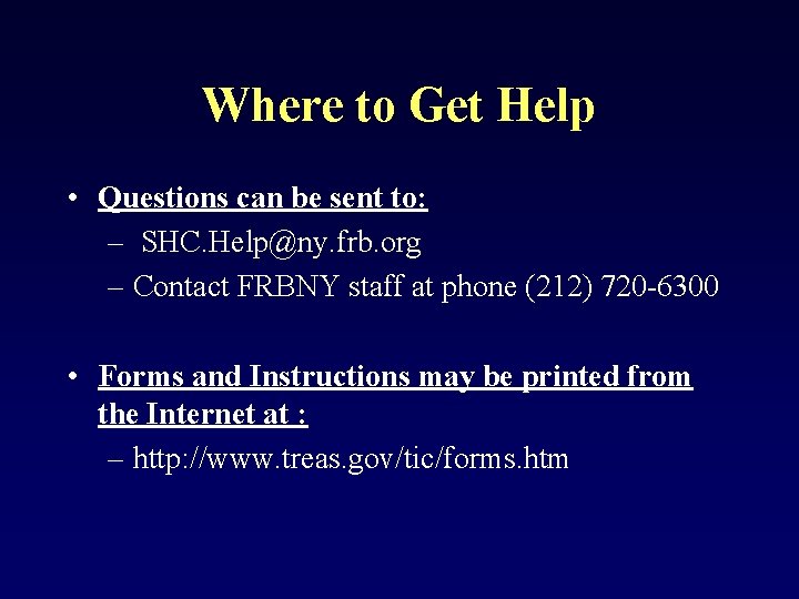 Where to Get Help • Questions can be sent to: – SHC. Help@ny. frb.