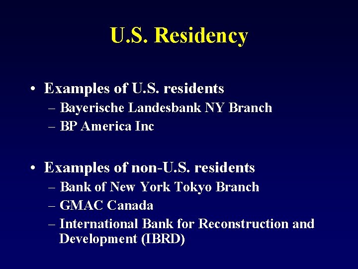 U. S. Residency • Examples of U. S. residents – Bayerische Landesbank NY Branch