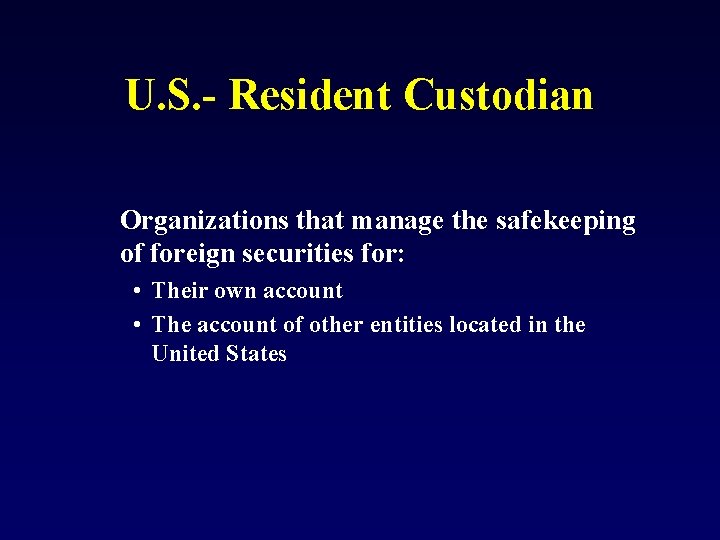 U. S. - Resident Custodian Organizations that manage the safekeeping of foreign securities for: