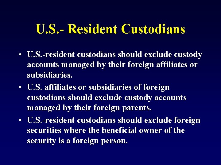 U. S. - Resident Custodians • U. S. -resident custodians should exclude custody accounts