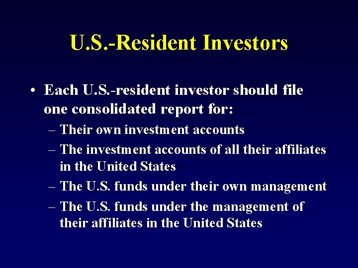 U. S. -Resident Investors • Each U. S. -resident investor should file one consolidated