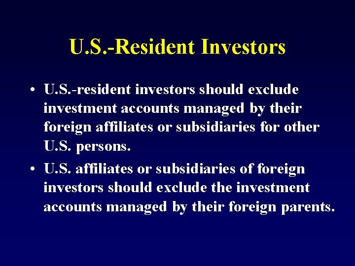 U. S. -Resident Investors • U. S. -resident investors should exclude investment accounts managed