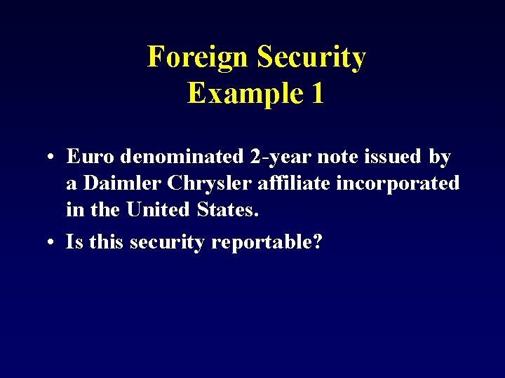 Foreign Security Example 1 • Euro denominated 2 -year note issued by a Daimler