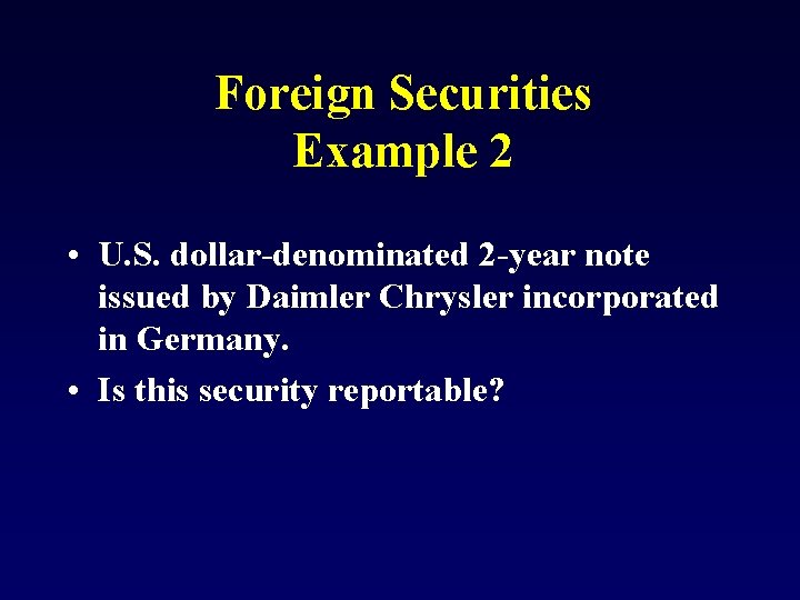 Foreign Securities Example 2 • U. S. dollar-denominated 2 -year note issued by Daimler