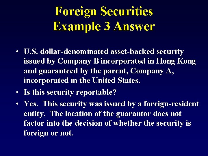 Foreign Securities Example 3 Answer • U. S. dollar-denominated asset-backed security issued by Company