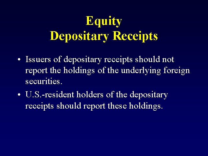 Equity Depositary Receipts • Issuers of depositary receipts should not report the holdings of