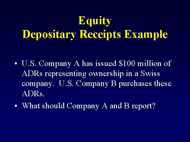 Equity Depositary Receipts Example • U. S. Company A has issued $100 million of