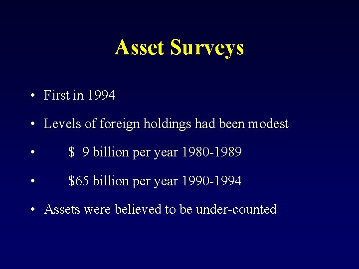 Asset Surveys • First in 1994 • Levels of foreign holdings had been modest