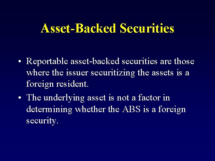 Asset-Backed Securities • Reportable asset-backed securities are those where the issuer securitizing the assets