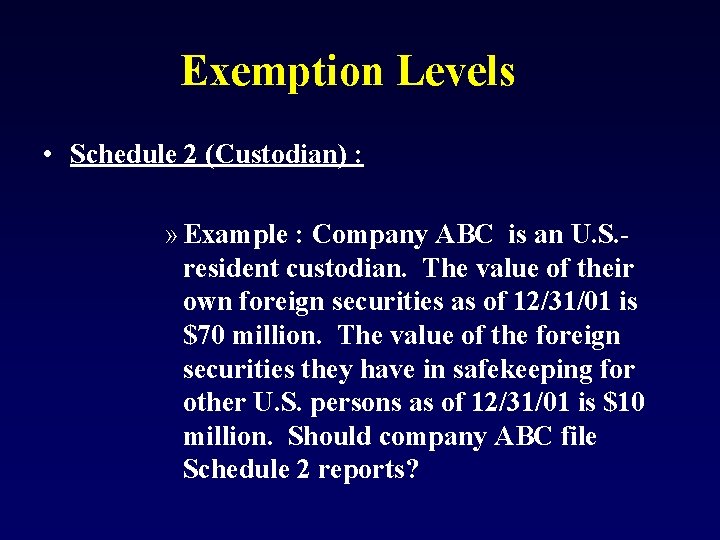 Exemption Levels • Schedule 2 (Custodian) : » Example : Company ABC is an