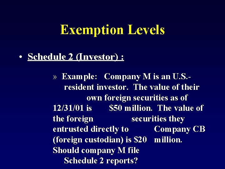 Exemption Levels • Schedule 2 (Investor) : » Example: Company M is an U.