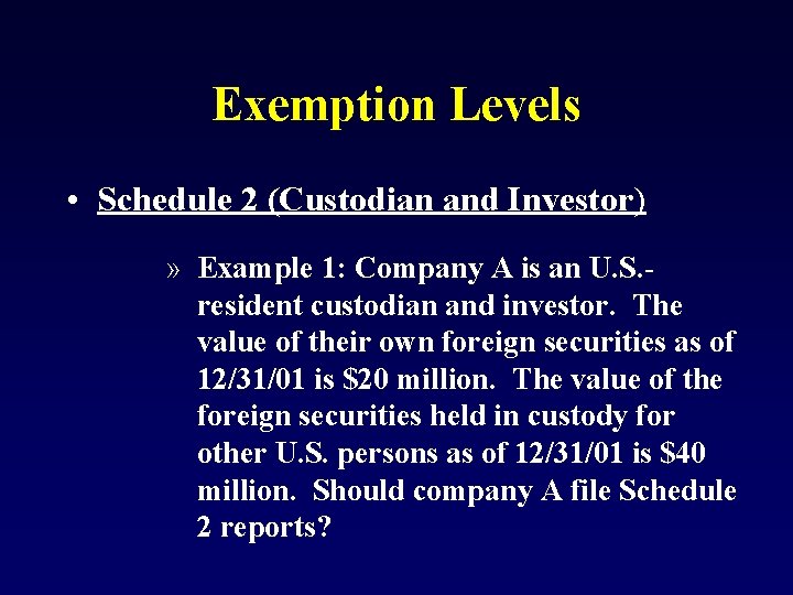 Exemption Levels • Schedule 2 (Custodian and Investor) » Example 1: Company A is