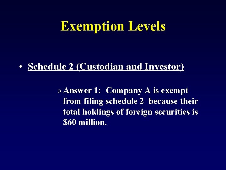 Exemption Levels • Schedule 2 (Custodian and Investor) » Answer 1: Company A is