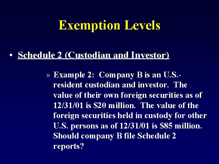 Exemption Levels • Schedule 2 (Custodian and Investor) » Example 2: Company B is