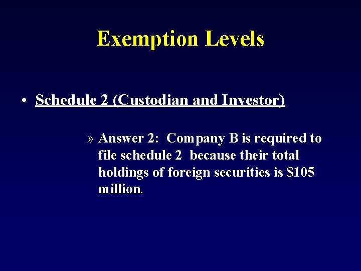 Exemption Levels • Schedule 2 (Custodian and Investor) » Answer 2: Company B is