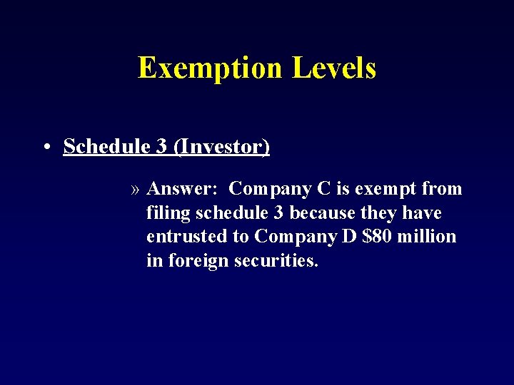 Exemption Levels • Schedule 3 (Investor) » Answer: Company C is exempt from filing