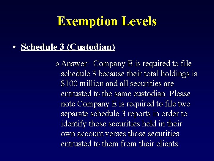 Exemption Levels • Schedule 3 (Custodian) » Answer: Company E is required to file