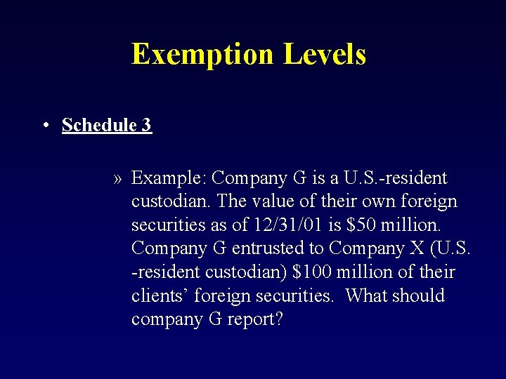 Exemption Levels • Schedule 3 » Example: Company G is a U. S. -resident
