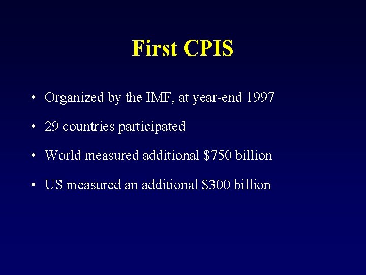 First CPIS • Organized by the IMF, at year-end 1997 • 29 countries participated